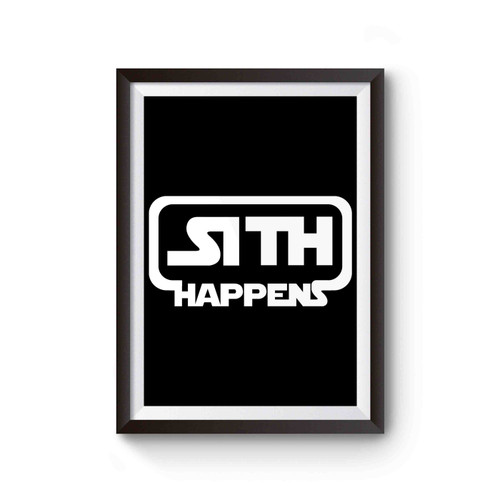 Sith Happens Funny Star Wars Darth Vader Force Awakens Poster