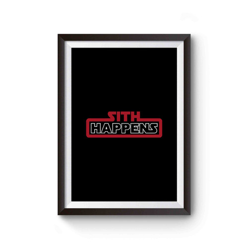 Sith Happens Star Wars Darth Vader Poster