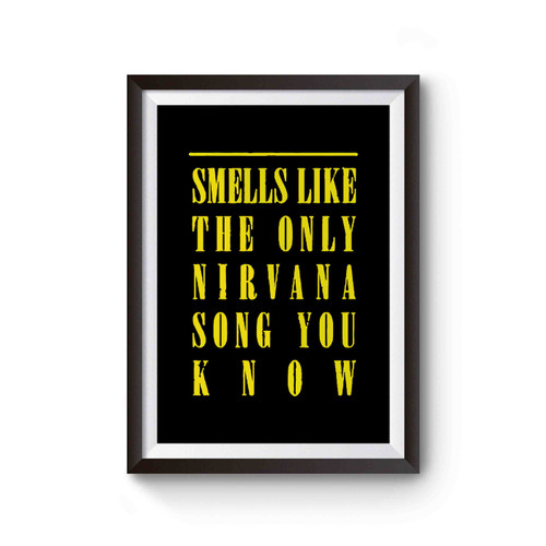 Smells Like The Only Nirvana Song You Know Slogan Poster