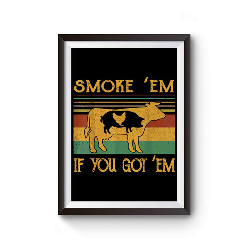 Smoke 'em If You Got 'em Bbq Poster