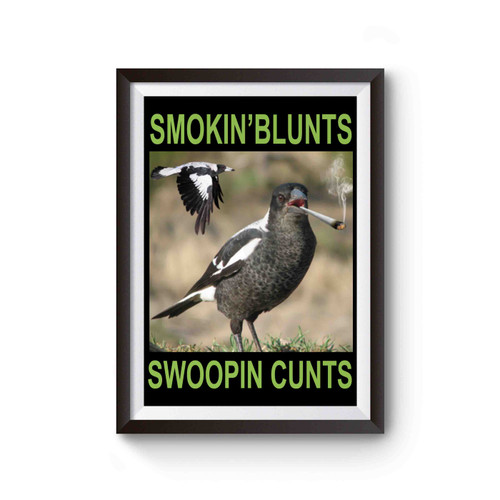 Smokin Blunts Swoopin Cunts Poster