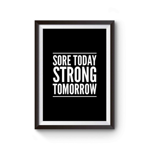 Sore Today Strong Tomorrow Gym Workout Running Weight Lifting Poster