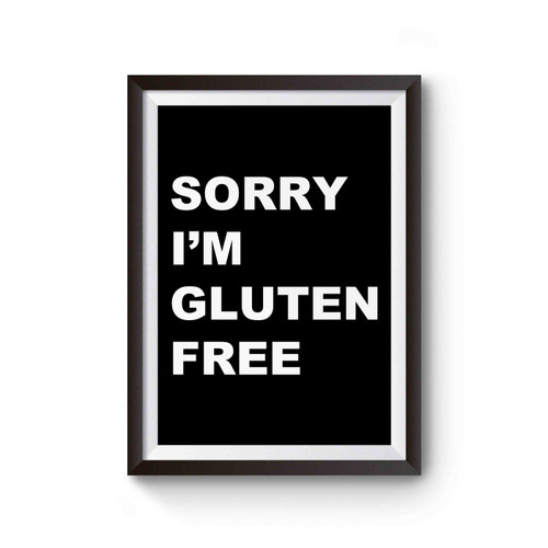 Sorry I'm Gluten Free Poster