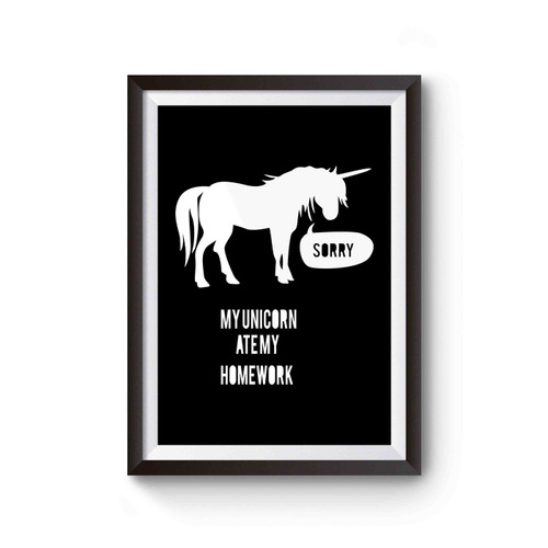 Sorry My Unicorn Ate My Homework Unicorn Quote Poster