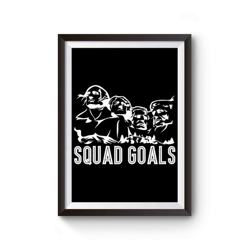 Squad Goals Mount Rushmore Poster