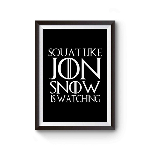 Squat Like Jon Snow Is Watching Game Of Thrones Poster