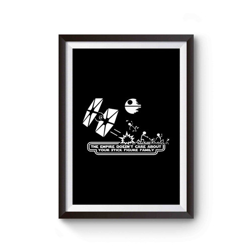 Star Wars Inspired The Empire Doesn't Care About Your Stick Figure Family Poster