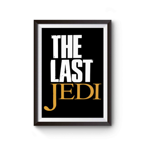 Star Wars Parody The Last Of Us The Last Jedi Poster