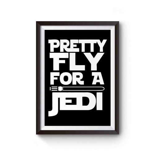 Star Wars Pretty Fly For A Jedi Poster