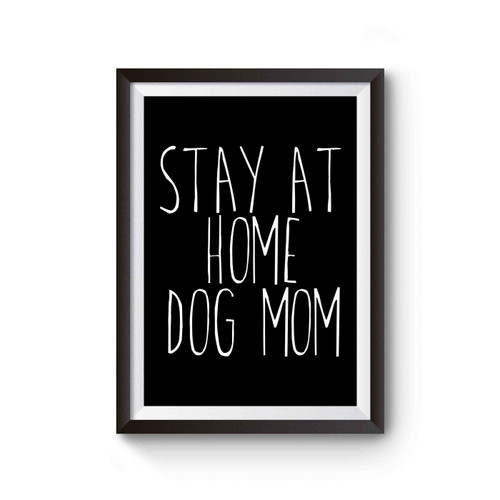 Stay At Home Dog Mom Funny Dog Owner Animal Lover Puppy Poster