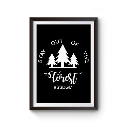 Stay Out Of The Forest Stay Sexy Don't Get Murdered Poster