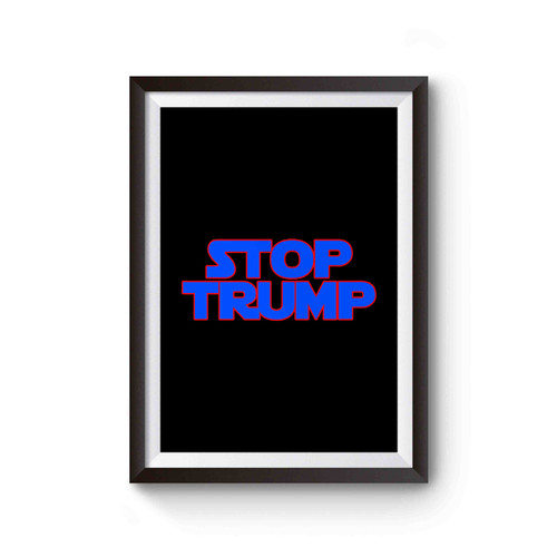 Stop Trump Anti Donald Trump Fuck Donald Trump Inspired Poster