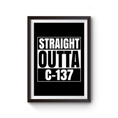 Straight Outta C 137 Funny Rick Dimension C 137 Morty Poster