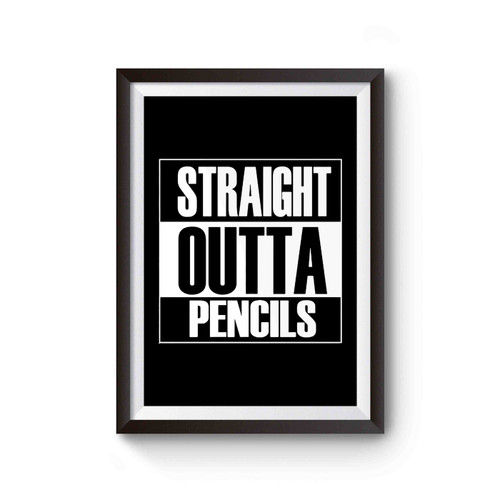 Straight Outta Pencils Poster