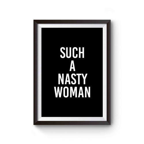 Such A Nasty Woman #nastywoman Hillary Clinton And Donald Trump Debate Poster