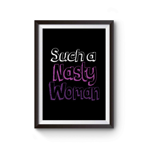 Such A Nasty Woman Election Sketch Font Inspired Poster