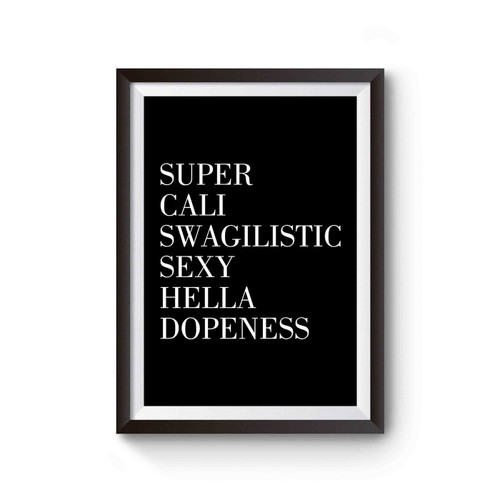 Super Cali Swagilistic Sexy Hella Dopeness Saying Quote Poster