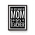 The Best Kind Of Mom Raises A Teacher Poster