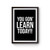 You Gon' Learn Today!! Funny Teacher Teacher Appreciation Gift For Teacher Poster