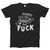 Fuck That Men T Shirt
