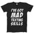 I Have Got Mad Texting Skills Men T Shirt