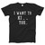 I Want Kill You Men T Shirt