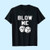 Blow Me Dice Sarcastic Men T Shirt