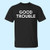 Good Trouble Men T Shirt