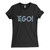 These are Ego Or Go Fresh Women T Shirt that are cute tied to the side or paired with a cardigan or jacket for a more styled look. So comfy and classic, they are sure to make your vacation extra magical.