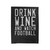 Drink Wine And Watch Football Velveteen Blanket