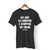 Life Aint All Burritos And Strippers My Friend Men T Shirt