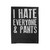 I Hate Everyone And Pants Velveteen Blanket