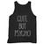 Our cotton cute but psycho men tank top is perfect for those intense workouts in the gym, at practice or pickup games.