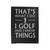 That's What I Do I Golf And I Know Things Velveteen Blanket