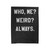 Who Me Weird Always Funny Velveteen Blanket
