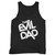 Our cotton the evil dad men tank top is perfect for those intense workouts in the gym, at practice or pickup games.