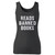 High quality print of this slim fit reads banned books women tank top will turn heads. And bystanders won't be disappointed - the racerback cut looks good one any woman's shoulders.