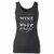 High quality print of this slim fit wine makes me wild and wonderful west virginia women tank top will turn heads. And bystanders won't be disappointed - the racerback cut looks good one any woman's shoulders.