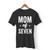 Mom Of Seven Men T Shirt