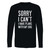 This classic fit sorry i cant i have plans with my dog long sleeve shirt is casually elegant and very comfortable. With fine quality print to make one stand out, it's a perfect fit for every occasion.