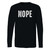 This classic fit nope funny sarcastic long sleeve shirt is casually elegant and very comfortable. With fine quality print to make one stand out, it's a perfect fit for every occasion.