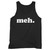 Our cotton meh school teacher funny meme men tank top is perfect for those intense workouts in the gym, at practice or pickup games.