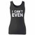 High quality print of this slim fit i can't even women tank top will turn heads. And bystanders won't be disappointed - the racerback cut looks good one any woman's shoulders.