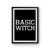 Basic Witch Tumblr Bloggers Funny Grunge Poster