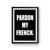 French Pardon My French Funny French Instagram Tumblr 1 Poster