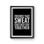Friends That Sweat Together Stay Together With Saying Friends Poster