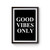 Good Vibes Only Good Vibes Poster