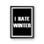 I Hate Winter Funny Graphic Poster