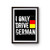 I Only Drive German Poster