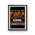 I'm Called Papa Because I'm Way Too Cool To Be Called Grandfather Poster